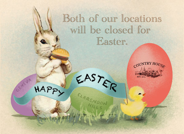 Both Country House locations are closed for Easter